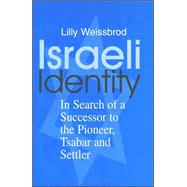 Israeli Identity: In Search of a Successor to the Pioneer, Tsabar and Settler