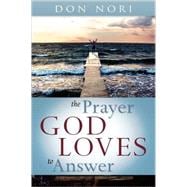 The Prayer God Loves to Answer