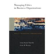 Managing Ethics in Business Organizations