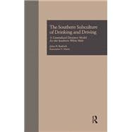 The Southern Subculture of Drinking and Driving: A Generalized Deviance Model for the Southern White Male