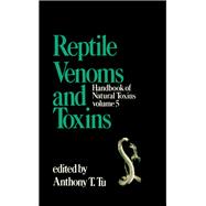 Handbook of Natural Toxins: Reptile Venoms and Toxins