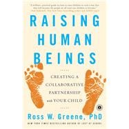 Raising Human Beings Creating a Collaborative Partnership with Your Child