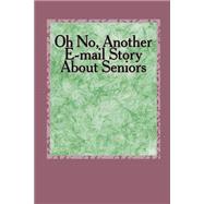 Oh No, Another E-mail Story About Seniors