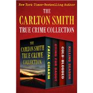The Carlton Smith True Crime Collection