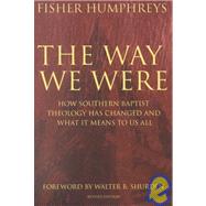 The Way We Were: How Southern Baptist Theology Has Changed and What It Means to Us All