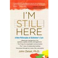 I'm Still Here : A New Philosophy of Alzheimer's Care
