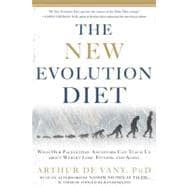 The New Evolution Diet What Our Paleolithic Ancestors Can Teach Us about Weight Loss, Fitness, and Aging