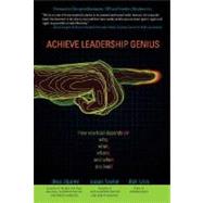 Achieve Leadership Genius : How You Lead Depends on Who, What, Where, and When You Lead