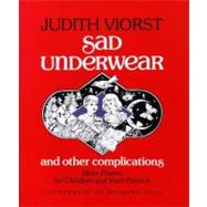 Sad Underwear and Other Complications More Poems fo Children and Their Parents