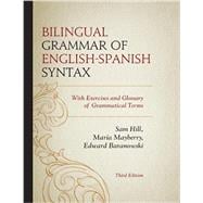 Bilingual Grammar of English-Spanish Syntax With Exercises and a Glossary of Grammatical Terms