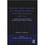 Contact and Conflict in Frankish Greece and the Aegean, 1204-1453