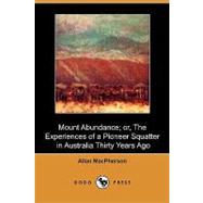 Mount Abundance; Or, the Experiences of a Pioneer Squatter in Australia Thirty Years Ago