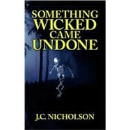 Something Wicked Came Undone