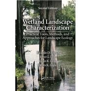 Wetland Landscape Characterization: Practical Tools, Methods, and Approaches for Landscape Ecology, Second Edition