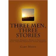 Three Men, Three Stories
