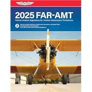 FAR-AMT 2025: Federal Aviation Regulations for Aviation Maintenance Technicians