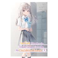 The Girl I Saved on the Train Turned Out to Be My Childhood Friend, Vol. 9 (manga)