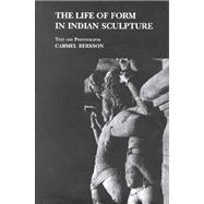 The Life of Form in Indian Sculpture: Text and Photographs