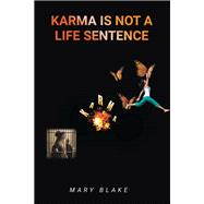 KARMA IS NOT A LIFE SENTENCE