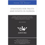 Strategies for Trusts and Estates in Florida 2015: Leading Lawyers on Analyzing Recent Developments and Navigating the Estate Planning Process in Florida