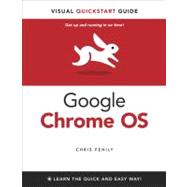 Google Chrome Os: Visual Quickstart Guide