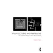 Architecture and Narrative: The Formation of Space and Cultural Meaning