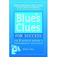 Blue's Clues for Success: The 8 Secrets Behind a Phenomenal Business