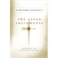 The Seven Sacraments Entering the Mysteries of God
