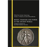 Money, Warfare and Power in the Ancient World