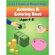 Lj's Financial Beginnings Activity & Coloring Book Ages 4-8