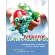 Eating for Lower Cholesterol A Balanced Approach to Heart Health with Recipes Everyone Will Love