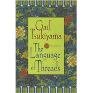 The Language of Threads A Novel