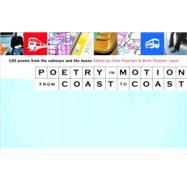 Poetry in Motion from Coast to Coast 120 Poems from the Subways and Buses