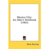 Mexico City : An Idler's Notebook (1901)