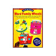 Word Family Wheels : 32 Easy-To-Make Manipulative Wheels That Help Kids Master Key Phonograms and Become Successful Readers