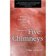 Five Chimneys : A Woman Survivor's True Story of Auschwitz