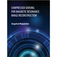 Compressed Sensing for Magnetic Resonance Image Reconstruction