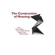 The Construction of Meaning