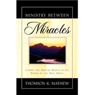 Ministry Between Miracles