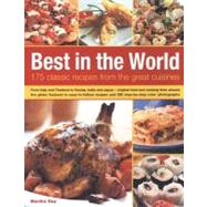 Best In The World: 175 Classic Recipes From The Great Cuisines From Italy and Thailand to Russia, India and Japan--the best food and cooking from around the globe featured in easy-to-follow recipes and 200 step-by-step color photographs