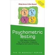 Psychometric Testing 1000 Ways to Assess Your Personality, Creativity, Intelligence and Lateral Thinking