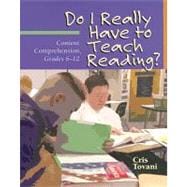 Do I Really Have to Teach Reading? : Content Comprehension, Grades 6-12