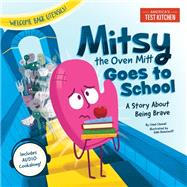 Mitsy the Oven Mitt Goes to School A Story About Being Brave