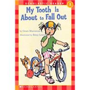 My Tooth Is About to Fall Out (Scholastic Reader, Level 1)