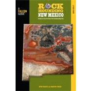 Rockhounding New Mexico A Guide to 140 of the State's Best Rockhounding Sites