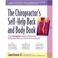 The Chiropractor's Self-Help Back and Body Book Your Complete Guide to Relieving Aches and Pains at Home and on the Job