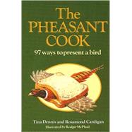 The Pheasant Cook 97 Ways to Present a Bird