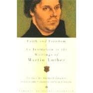Faith and Freedom An Invitation to the Writings of Martin Luther
