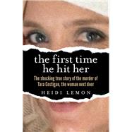 The First Time He Hit Her The shocking true story of the murder of Tara Costigan, the woman next door