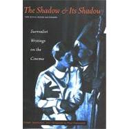 The Shadow and Its Shadow: Surrealist Writings on the Cinema